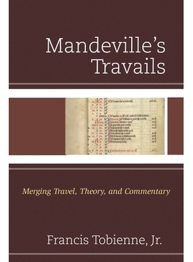 预订 Mandeville’s Travails: Merging Travel, Theory, and Commentary 曼德维尔游记：融合旅游，理论与评论: 9781611496031
