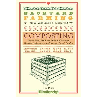 预订 Backyard Farming: Composting: How to Plan, Build, and Maintain Your Own Compost System for a Healthy and Vibrant Ga