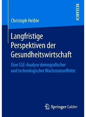 预订 Langfristige Perspektiven der Gesundheitswirtschaft: Eine CGE-Analyse demografischer und technologischer Wachstumse