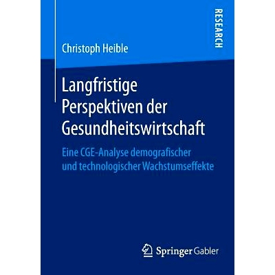 预订 Langfristige Perspektiven der Gesundheitswirtschaft: Eine CGE-Analyse demografischer und technologischer Wachstumse