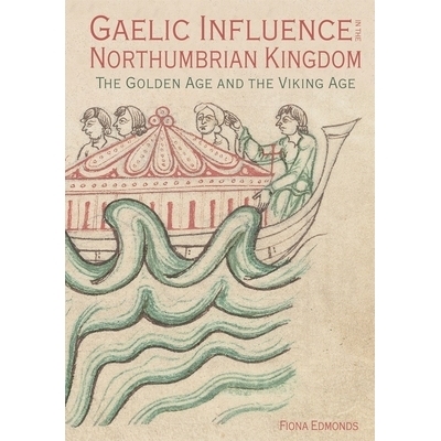 预订 Gaelic Influence in the Northumbrian Kingdom: The Golden Age and the Viking Age 盖尔语对诺森伯里亚王国的影响：黄金
