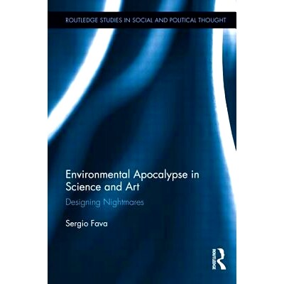 预订 Environmental Apocalypse in Science and Art: Designing Nightmares 科学与艺术环的境启示：设计的噩梦: 9781138920682