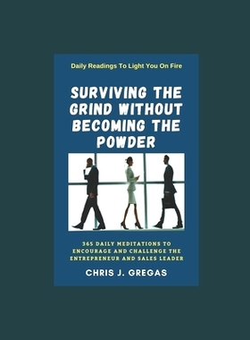 预订 Surviving The Grind Without Becoming The Powder: 365 Daily Meditations to Encourage and Challenge Entrepreneurs And