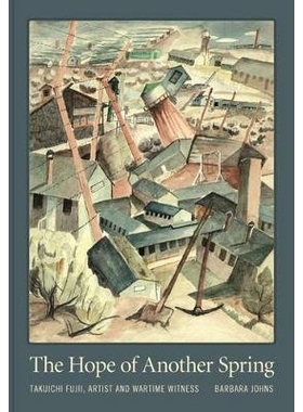 预订 The Hope of Another Spring: Takuichi Fujii, Artist and Wartime Witness 又一个春天的希望：艺术家与战时见证人藤井幸一
