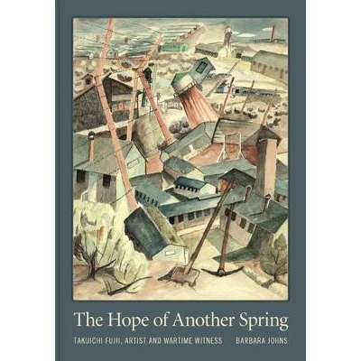 预订 The Hope of Another Spring: Takuichi Fujii, Artist and Wartime Witness 又一个春天的希望：艺术家与战时见证人藤井幸一