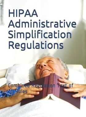 预订 HIPAA Administrative Simplification Regulations: Combined Regulation Text of All Rules: 9781099032288