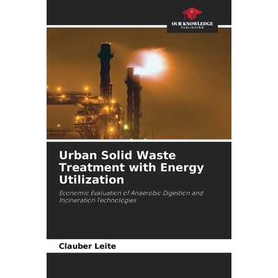 预订 Urban Solid Waste Treatment with Energy Utilization: Economic Evaluation of Anaerobic Digestion and Incineration Te
