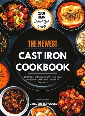 预订 Cast Iron Cookbook for Beginners: 2000 Days of Crispy, Healthy, and Easy Skillet and Dutch Oven Recipes for Beginne