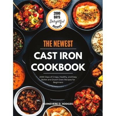 预订 Cast Iron Cookbook for Beginners: 2000 Days of Crispy, Healthy, and Easy Skillet and Dutch Oven Recipes for Beginne