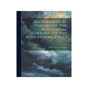 [预订]Mathematical Theory Of The Nocturnal Cooling Of The Atmosphere, Part 1 9781020567865