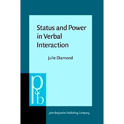 预订 Status and Power in Verbal Interaction. A study of discourse in a close-knit social network.: 9789027250520