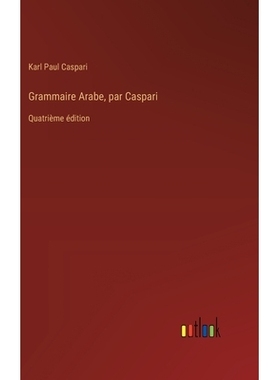 预订 Grammaire Arabe, par Caspari: Quatrième édition: 9783385020498