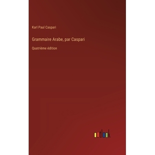预订 Grammaire Arabe, par Caspari: Quatrième édition: 9783385020498