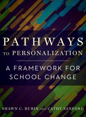 预订 Pathways to Personalization: A Framework for School Change 个性化的途径：学校变化的框架: 9781682532478