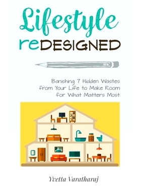 预订 Lifestyle Redesigned: Banishing 7 Hidden Wastes from Your Life to Make Room for What Matters Most: 9781734140101
