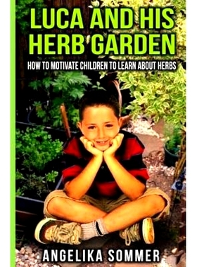 预订 Luca and his Herb Garden: How to motivate children to learn about herbs.: 9781507596869