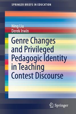 【预订】Genre Changes and Privileged Pedagogic Identity in Teaching Contest Discourse