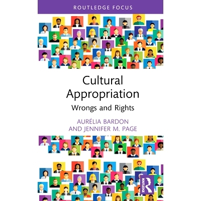 预订 Cultural Appropriation: Wrongs and Rights 文化挪用：错误与权利: 9780367893453