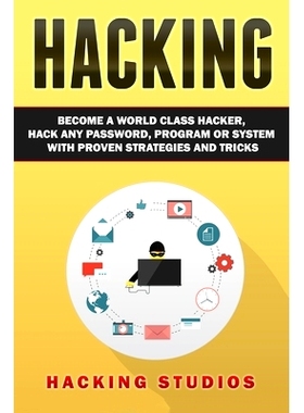 预订 Hacking: Become a World Class Hacker, Hack Any Password, Program Or System With Proven Strategies and Tricks