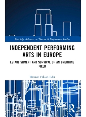 预订 Independent Performing Arts in Europe: Establishment and Survival of an Emerging Field 欧洲独立表演艺术：新兴领域的