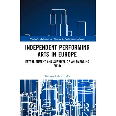 预订 Independent Performing Arts in Europe: Establishment and Survival of an Emerging Field 欧洲独立表演艺术：新兴领域的