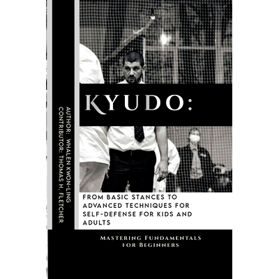 预订 Kyudo: From Basic Stances to Advanced Techniques for Self-Defense for Kids and Adults: Mastering Fundamentals for B