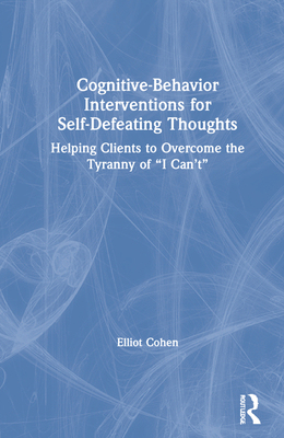 【预订】Cognitive Behavior Interventions for Self-Defeating Thoughts: Helping Clients Overcome 9780367460730