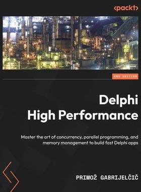 [预订]Delphi High Performance - Second Edition: Master the art of concurrency, parallel programming, and m 9781805125877
