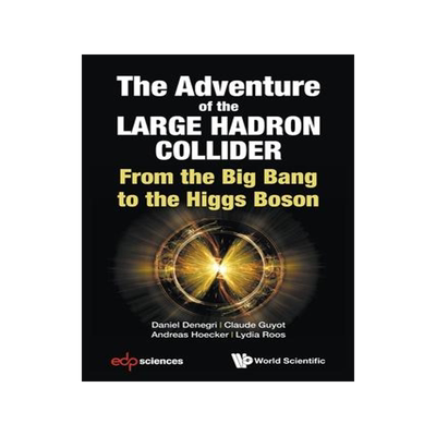 [预订]The Adventure of the Large Hadron Collider: From the Big Bang to the Higgs Boson 9789813237117