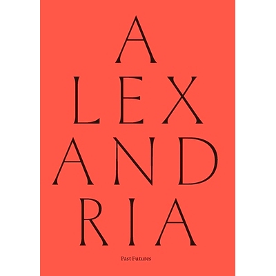 预订 Alexandria - Past Futures: Past Futures 亚历山大 - 过去的未来: 9780300270181