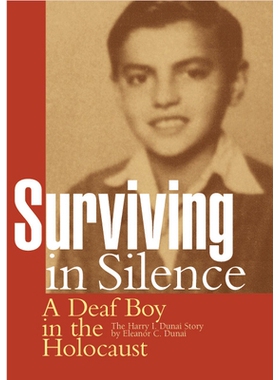 预订 Surviving in Silence: A Deaf Boy in the Holocaust, the Harry I. Dunai Story: 9781563682353
