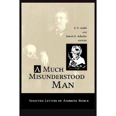 预订 Much Misunderstood Man: Selected Letters of Ambrose Bierce: 9780814253328