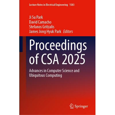 预订 Proceedings of CSA 2025 Advances in Computer Science and Ubiquitous Computing 第17届计算机科学及其应用国际会议 2025