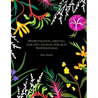 预订 Prioritization, Meeting, and Idea Journal for Busy Professionals: Managing the week, tasks, meetings, ideas, concep
