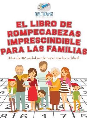 [预订]El Libro de Rompecabezas Imprescindible Para Las Familias - Mas de 300 Sudokus de Nivel Medio a Difi 9781541946446