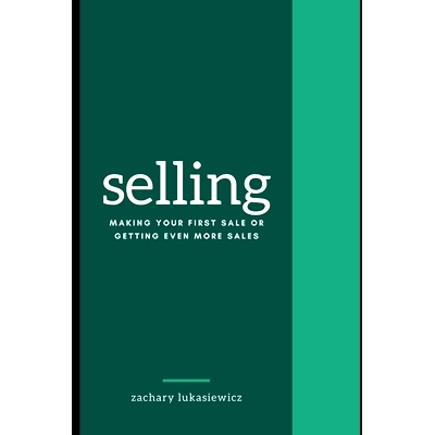 预订 Selling: Making Your First Sale or Getting Even More Sales: 9781670718600