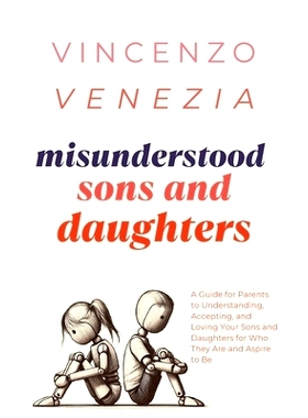 预订 Misunderstood Sons and Daughters: A Guide for Parents to Understanding, Accepting, and Loving Your Sons and Daughte