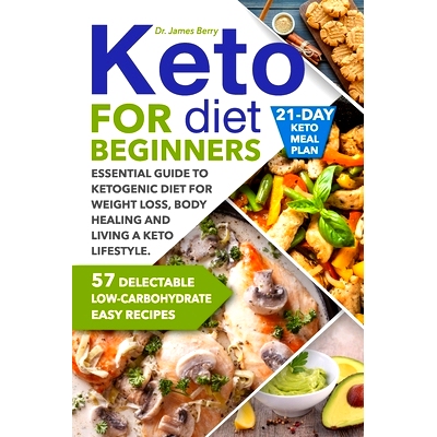 预订 Keto Diet for Beginners: Essential Guide to Ketogenic Diet for Weight Loss, Body Healing and Living a Keto Lifestyl