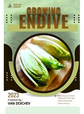 预订 Endive: Guide and overview 菊苣：指南和概述: 9798863651514