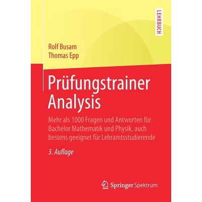 预订 Prüfungstrainer Analysis Mehr als 1000 Fragen und Antworten für Bachelor Mathematik und Physik, auch bestens geei