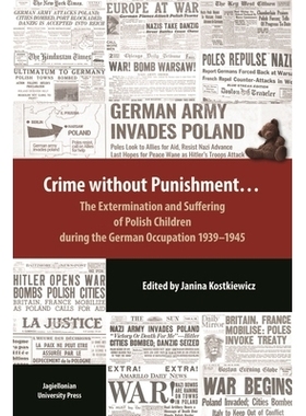 预订 Crime Without Punishment: The Extermination and Suffering of Polish Children During the German Occupation, 1939–19