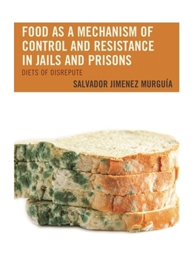 预订 Food as a Mechanism of Control and Resistance in Jails and Prisons: Diets of Disrepute 监狱中作为控制和抵抗机制的食