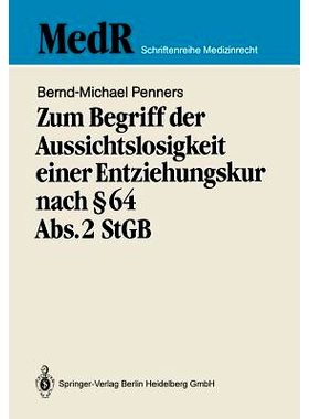 预订 Zum Begriff der Aussichtslosigkeit einer Entziehungskur nach § 64 Abs. 2 StGB: Zugleich ein Beitrag zur Effizienzk