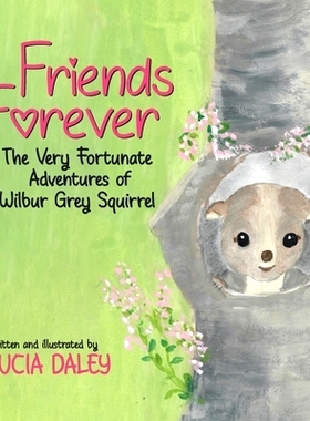 预订 Friends Forever: The Very Fortunate Adventures of Wilbur Grey Squirrel: 9780228846451