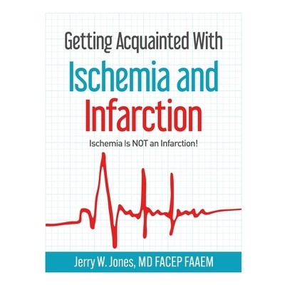 预订 Getting Acquainted With Ischemia and Infarction: Ischemia Is NOT an Infarction!: 9798330406470