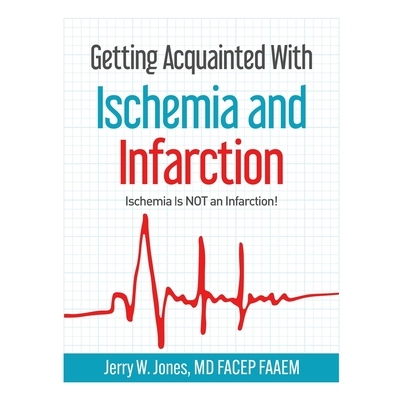 预订 Getting Acquainted With Ischemia and Infarction: Ischemia Is NOT an Infarction!: 9798330406470