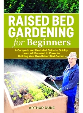 预订 Raised Bed Gardening for Beginners: A Complete and Illustrated Guide to Quickly Learn All you Need to Know for Buil