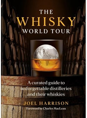 预订 The Whisky World Tour: A Curated Guide to Unforgettable Distilleries and Their Whiskies: 9781784729653