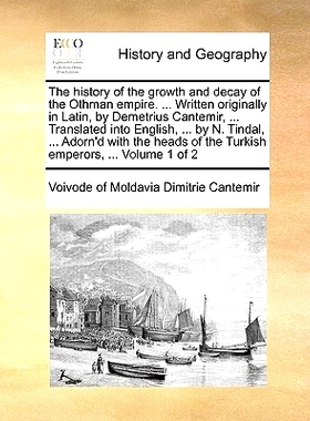 预订 The History of the Growth and Decay of the Othman Empire. ... Written Originally in Latin, by Demetrius Cantemir, .
