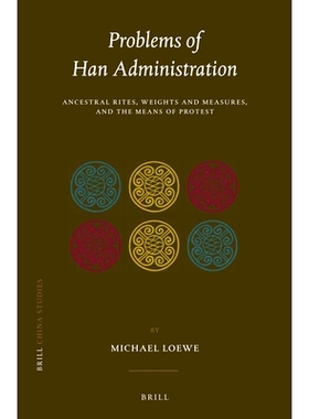 预订 Problems of Han Administration: Ancestral Rites, Weights and Measures, and the Means of Protest 汉王朝的管理难题:　